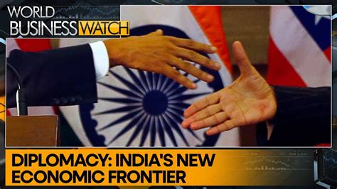 Indias Economic Diplomacy Shines World Business Watch Special Youtube