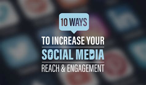 10 Ways To Increase Your Social Media Reach And Engagement Infographic