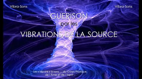 Gu Rison Par Les Vibrations De La Source Version Hz Youtube