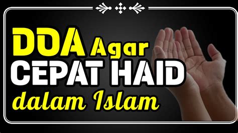 Doa Agar Cepat Haid Dalam Islam Doa Ketika Terlambat Bulan Youtube