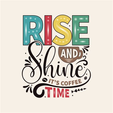 Rise And Shine It S Coffee Time Coffee T Shirt Design Hand Drawn Lettering Phrase Vector