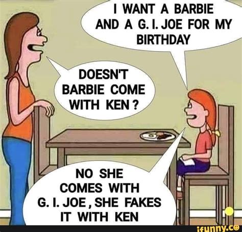 I Want A Barbie And A G Ijoe For My Birthday Barbie Come With Ken