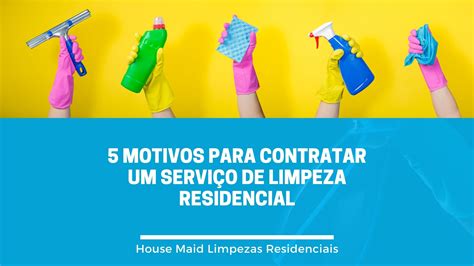 5 motivos para contratar um Serviço de Limpeza Residencial House Maid