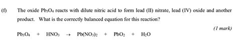 F The Oxide Pb O Reacts With Dilute Nitric Acid To Form Lead Ii