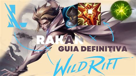 GUÍA DEFINITIVA DE RAKAN WILD RIFT Aprovecha su movilidad YouTube