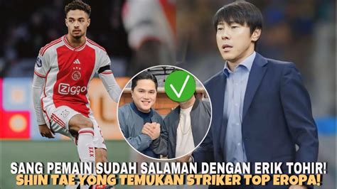 Pssi Terus Beri Kejutan Shin Tae Yong Sodorkan Nama Striker Keturunan