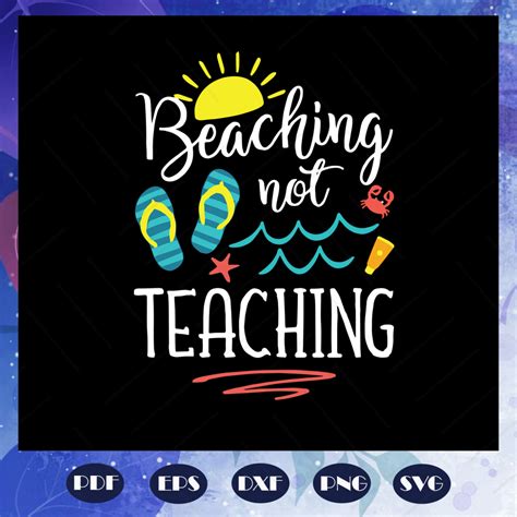 Beaching Not Teaching Svg Teachers Day Svg Summer Vacation Inspire