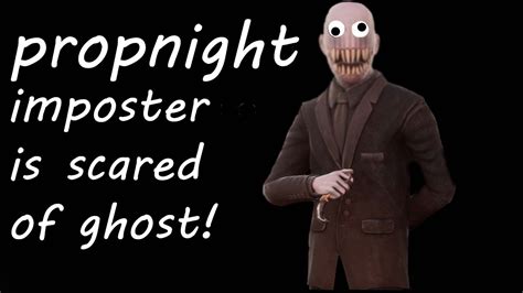 Propnight Imposter Scared Of Ghost Youtube