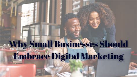 Why Small Businesses Should Embrace Digital Marketing