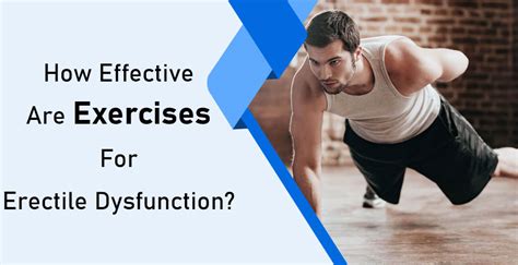 How Effective Are Exercises For Erectile Dysfunction?