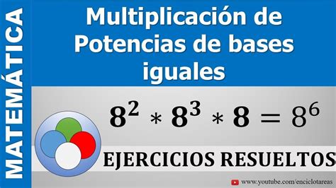 Multiplicación De Potencias De Bases Iguales Ejercicios Resueltos 3