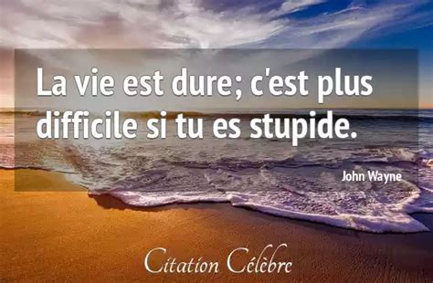 Citation John Wayne Vie La Vie Est Dure C Est Plus Difficile Si Tu Es