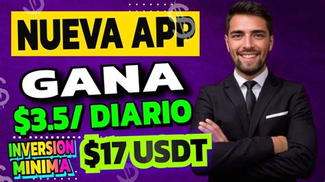 NUEVA APP DE INVERSION GANA 3 5 USD DIARIO INVERSION MINIMA 17