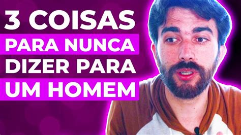 3 Coisas para nunca dizer para um Homem quando está saindo ele