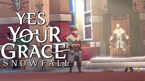 Yes Your Grace Snowfall Full Closed Beta Playthrough No