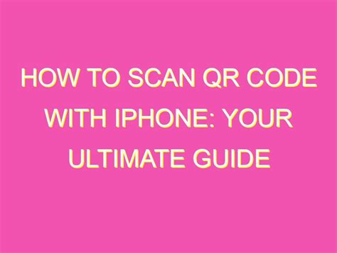 How To Scan Qr Code With Iphone Your Ultimate Guide Kurrently