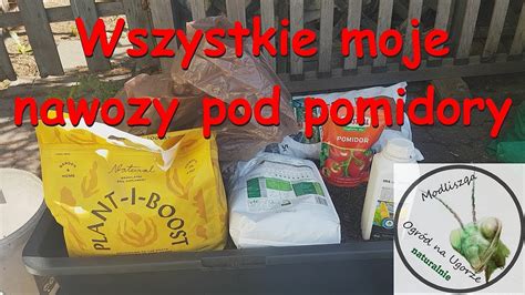 Wszystkie Moje Nawozy Pod Pomidory YouTube