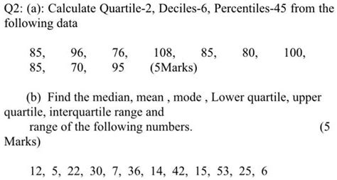 Solved Q2 A Calculate Quartile 2 Deciles 6 Percentiles 45 From The Following Data 85 85