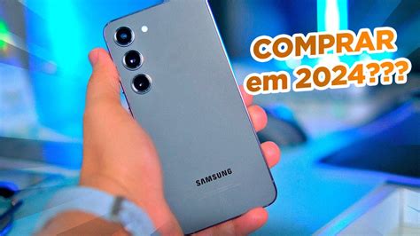 Galaxy S23 Vale A Pena Em 2024 1 Ano De Uso E Mandei A REAL YouTube