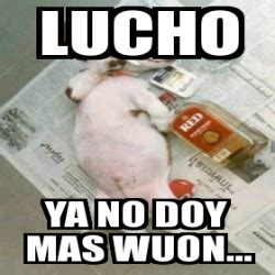 Meme Personalizado Lucho Ya No Doy Mas Wuon 2670618