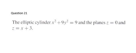 Solved Question 21the Elliptic Cylinder X2 9y2 9 ﻿and The