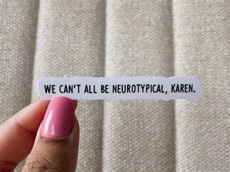 We Cant All Be Neurotypical Karen Sticker Cool Stickers Motivation Sticker Funny Sticker