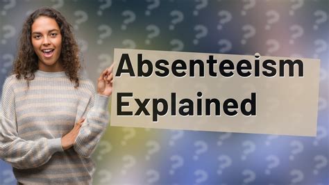 What Is Absenteeism In Workplace Youtube