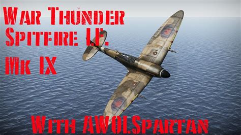 War Thunder Spitfire LF Mk IX YouTube