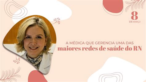 A médica que gerencia uma das maiores redes de saúde do RN YouTube