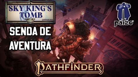 Pathfinder E La Tumba Del Rey Del Cielo Senda De Aventura Tr Iler