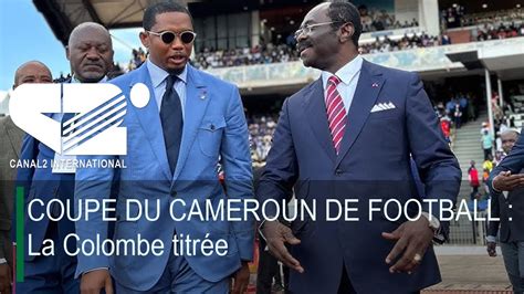 Coupe Du Cameroun De Football La Colombe Titr E Debrief De L Actu