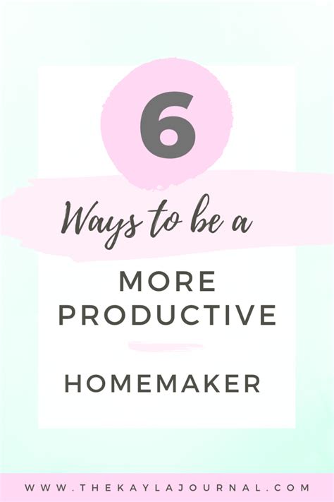 6 Ways To Be A More Productive Homemaker The Kayla Journal