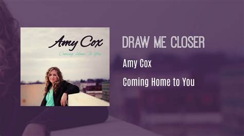 Draw Me Closer Youtube