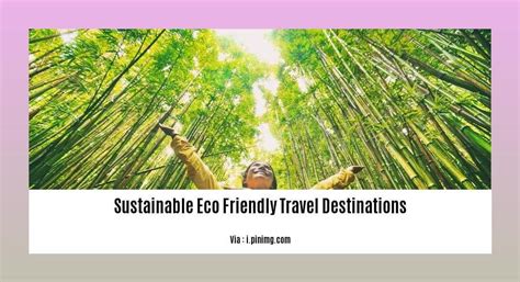 Discover Sustainable Eco Friendly Travel Destinations For Unforgettable