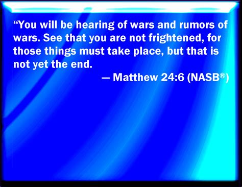 Matthew And You Shall Hear Of Wars And Rumors Of Wars See That