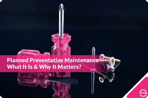 What Is Planned Preventative Maintenance Ppm