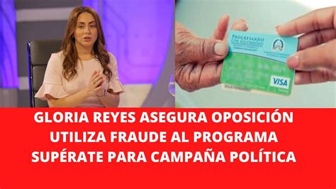 Gloria Reyes Asegura OposiciÓn Utiliza Fraude Al Programa SupÉrate Para