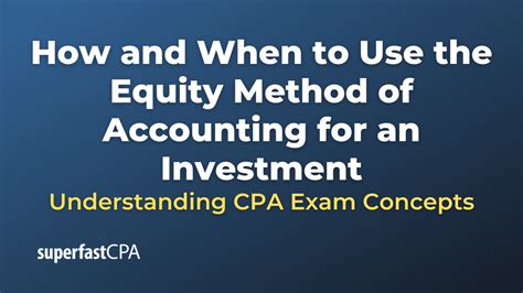 How And When To Use The Equity Method Of Accounting For An Investment