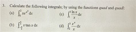 [solved] 3 Calculate The Following Integrals By Using The Functions Quad Course Hero