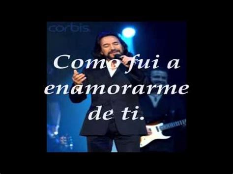 Marco Antonio Solis Como Fui A Enamorarme De Ti Letra Youtube