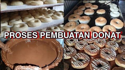 Proses Pembuatan Donat Massal Cara Membuat Donat Lembut Empuk Mentul