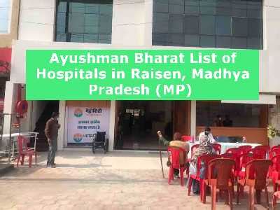 Ayushman Bharat List Of Hospitals In Raisen Madhya Pradesh MP