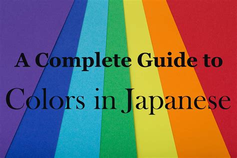 Learn The Colors In Japanese A Complete Guide The True Japan