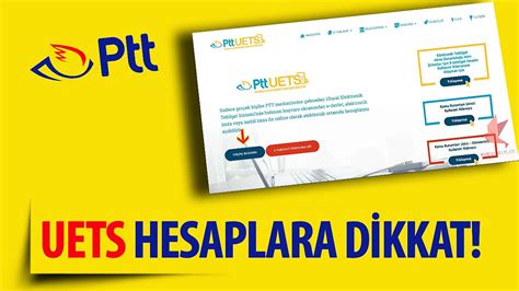 PTT Den UETS Hesaplara Dikkat