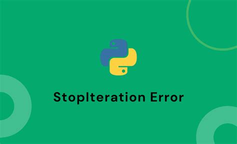 How To Stop Iteration Error Python Python Stopiteration Exception