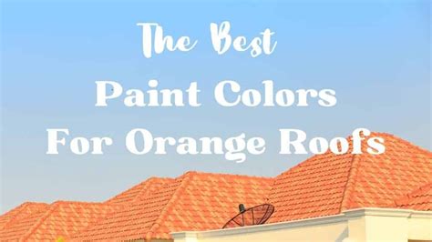 Best Paint Colors For Orange Roofs Kind Home Solutions