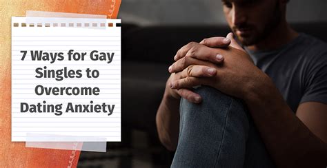 Ways For Gay Singles To Overcome Dating Anxiety