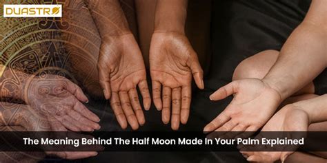 The Meaning Behind The Half Moon Made In Your Palm Explained