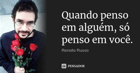 Quando Penso Em Alguém Só Penso Em Renato Russo Pensador