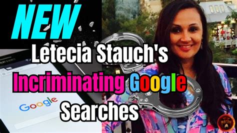 Letecia Stauch S Google Search History New Searches Exposed Trial Day